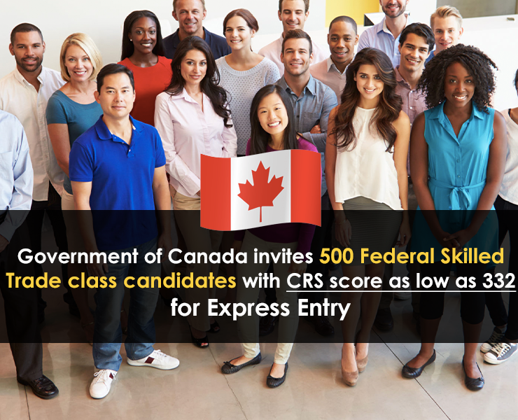 Government of Canada invites 500 Federal Skilled Trade class candidates with CRS score as low as 332 for Express Entry